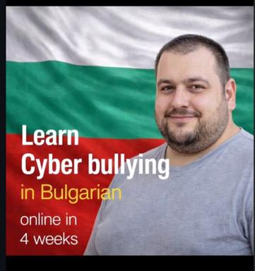A facetious course ad: "Learn Cyberbullying in Bulgarian online in 4 weeks"—a man grins against Bulgaria's flag in a deadpan Eastern European joke.