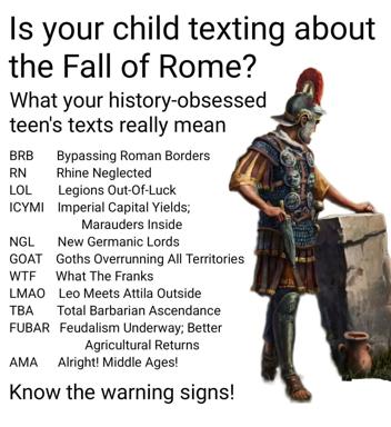 A faux-PSA warning parents about their child texting abbreviations for obscure Roman/medieval history events, paired with an imperious legionnaire in full armor.