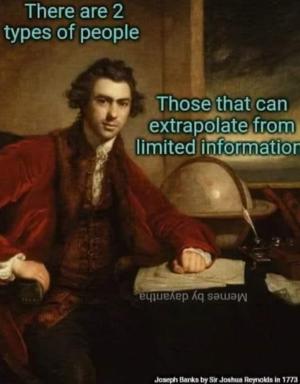 Classic two-types meme about extrapolation from incomplete data, overlaid on an 18th-century portrait of Joseph Banks by Joshua Reynolds.