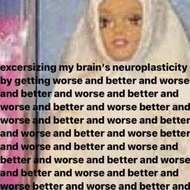 Self-aware meme about using neuroplasticity as an excuse for deliberate worse choices, framed as cognitive optimization.