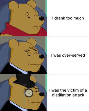 Three-panel Winnie-the-Pooh escalation: admitting drunk excess via increasingly absurd excuses, climaxing in "victim of a distillation attack" — a dark joke about drink spiking.
