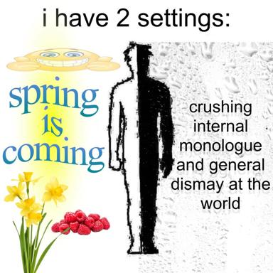 Spring cheer vs. internal despair — a two-panel contrast mocking the gap between seasonal optimism and existential dread.