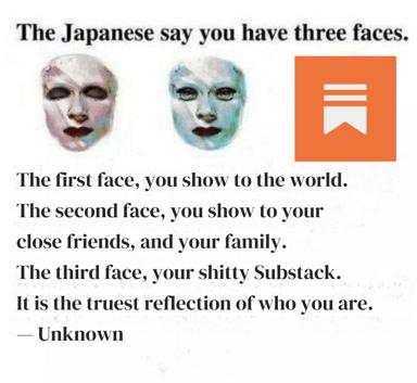 A text macro on the Japanese concept of three faces, substituting the third face (true self) with one's Substack — the most honest version of who you are. Two translucent watercolor faces flank a bookmark icon.