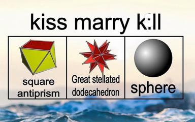 Three geometric solids—antiprism, stellated dodecahedron, sphere—arranged in the "kiss marry kill" choice format; mathematical nomenclature meets ocean-wave background.