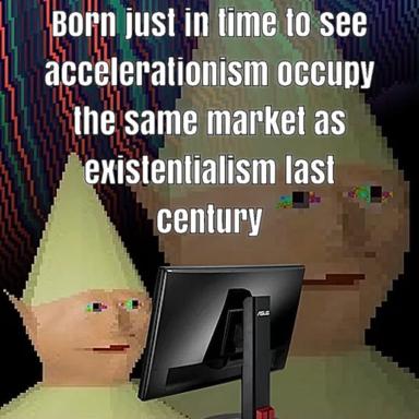 Text meme layering accelerationism and existentialism in early-2000s 3D render aesthetic: low-poly figure staring at a desktop monitor against a glitchy neon-teal backdrop.