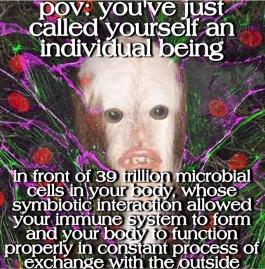 A neon-soaked philosophical biology meme: pale face surrounded by magenta and green radiating energy, text reframing personhood as symbiotic collective of 39 trillion microbial cells.