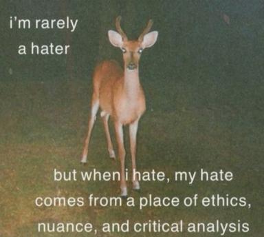 A gentle deer justifies its hatred with philosophical rigour—a deadpan reckoning with moral purity and the intellectual gymnastics of principled disdain.