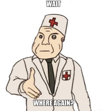 A bewildered doctor in white coat and nurse cap, asking "where again?" — a meme about medical amnesia.