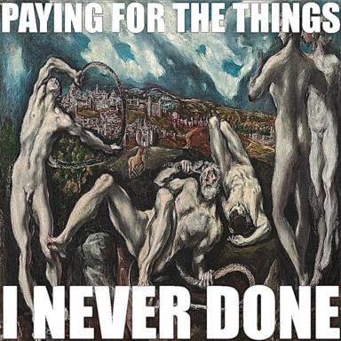 Meme text overlaid on a Northern Renaissance religious painting: nudes contemplating a distant city below, captioned "PAYING FOR THE THINGS I NEVER DONE" — financial regret meets religious gravitas.