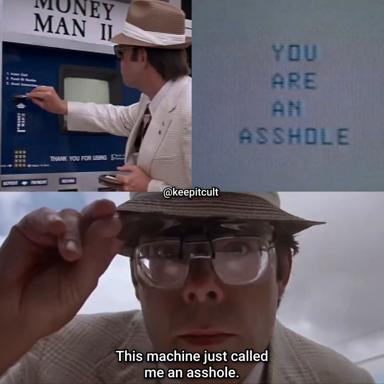 Computer tells man he's an asshole; he responds with weary resignation — a two-panel reaction meme on machine insults.