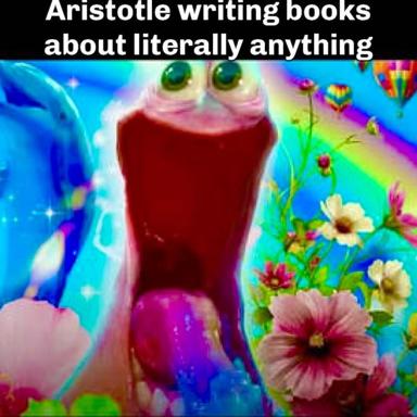 Absurdist image macro: hyperchromatic psychedelic portrait of a gaping mouth with distorted eyes, surrounded by blooming flowers and glitch artifacts. Text riffs on Aristotle's prolific output—an anti-sense joke about writing on literally any topic.