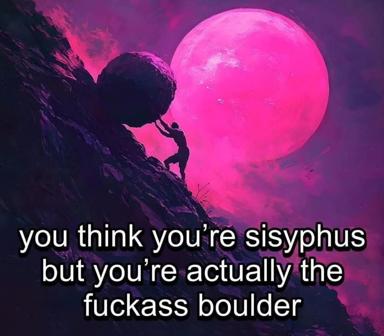 A figure struggles up a rocky slope against a giant neon-pink moon in a vaporwave-tinged surreal sky; text jokes that you think you're Sisyphus (the eternally cursed boulder-pusher) but you're actually just a procrastinating mess.