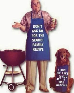Man refuses to share his family recipe; his dog has witnessed cosmic horror. Escalating absurdist domestic humor.