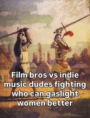 Medieval joust pastiche mocking film-bro and indie-musician posturing as equally manipulative subcultures.
