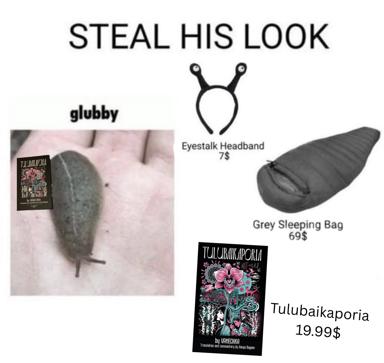 A comparison meme matching the glubby slug creature's aesthetic to purchasable items: a Tulubaikaporia book, eyestalk headband prop, and grey sleeping bag, all with prices.