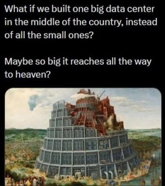 Tech-industry hubris as biblical doom: a meme proposing one sky-scraping data center instead of many, illustrated with Brueghel's Tower of Babel.