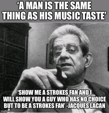 Lacan's take on music taste — a deterministic quip about The Strokes fandom and identity