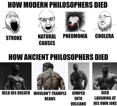 A two-panel meme contrasting how modern philosophers die (mundane causes like stroke and pneumonia) versus ancient philosophers (dramatic deaths like jumping into a volcano or dying from laughter at their own joke).