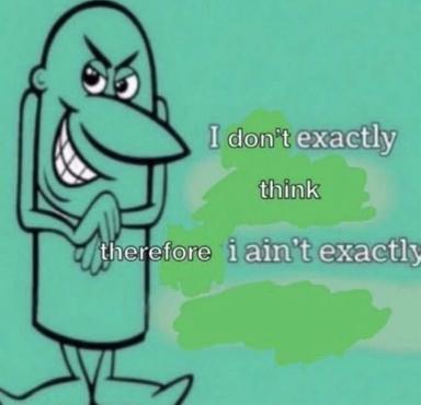 A cartoon character with an angry grin makes a deadpan logic joke: inverting Descartes' syllogism to suggest they don't exist, with paintbrush-stroke overlays emphasizing the non-reasoning.