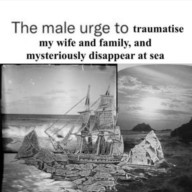 Text-on-engraving meme about masculine archetypes and maritime ennui — Byron-coded self-destruction wrapped in period nautical romanticism.