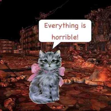 A fluffy kitten with pink bows sits amid burning ruins, declaring "Everything is horrible!" in a darkly comic synthesis of cuteness and apocalypse.