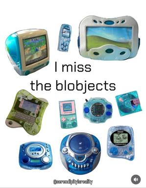 Nostalgia collage of early-2000s translucent gadgets (iMac, Game Boy, Nokia phone, portable CD player, digital pet) arranged with the text "I miss the blobjects" — a wry tribute to the organic, bubble-shaped design aesthetic that defined the late 90s and early 2000s consumer electronics.