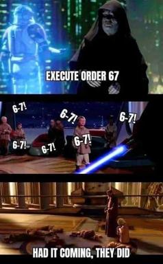 Star Wars three-panel reaction meme: Emperor Palpatine issues an order, characters react with "6-7!", and the punchline reveals they knew it was coming.