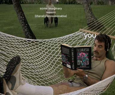 A man in a hammock reading *Tulubaikaporia*, unbothered by the reasonable demands of three people in the background—a meme about finding absurd, self-aware justifications.