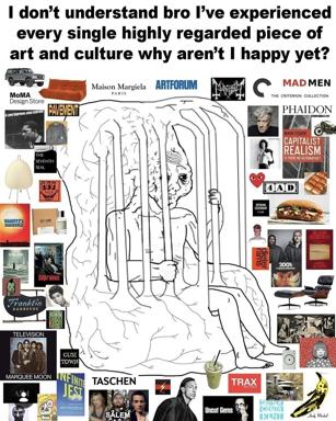 A dense collage of cultural icons and artworks surrounding a line-drawn brain diagram, expressing existential bewilderment at why exposure to acclaimed culture hasn't brought happiness.
