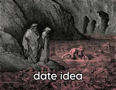 Infernal landscape from a classical engraving captioned "date idea"—damned souls contort in a hellish pit while robed observers witness from above, rendered in sardonic meme format.