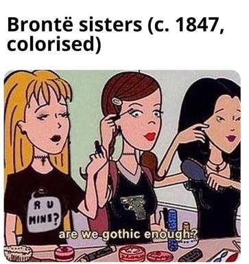 A colorized reimagining of the Brontë sisters as modern goth aesthetic figures, humorously questioning whether their aesthetic is sufficiently goth.