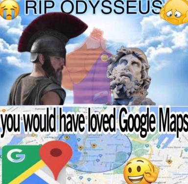 Classical heroes meet modern navigation: Odysseus at his tomb would never endure his 10-year journey if Google Maps existed.