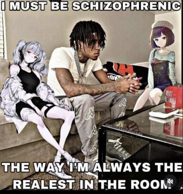 Self-aware absurdist meme: a real person claims mental illness explains his authenticity while surrounded by anime hallucinations—a parody of Drake-format relatability humor.