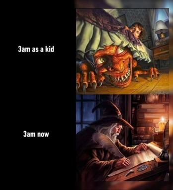 A two-panel comparison meme contrasting childhood nighttime fears with adult late-night work habits, using fantasy art imagery.