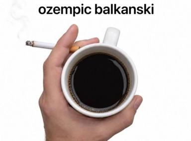 A darkly humorous meme combining Balkan culture stereotypes with the Ozempic weight-loss trend: a hand holds a strong black coffee and cigarette simultaneously, sardonically suggesting this is the "Balkan Ozempic."