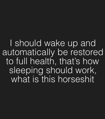 Text-only meme complaining that sleep should automatically restore full health, expressing exasperation with reality.