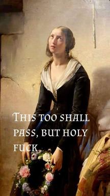 Classical portrait of a pensively gazing woman in period dress overlaid with an irreverent existential caption.