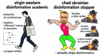 A "virgin vs chad" meme comparing a Western academic discussing disinformation with an absurdist Ukrainian figure whose disinformation strategy is bombing data centers.