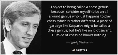 Bobby Fischer's scathing self-aggrandizing quote mocking Kasparov's chess abilities while claiming himself a general genius