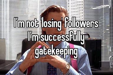 Office worker in a high-rise making an air-quotes gesture: "I'm not 'losing' followers, I'm successfully gatekeeping." Social media irony meme.