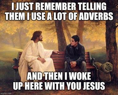A two-panel religious painting meme contrasting the speaker's writing advice with the unexpected outcome of waking up with Jesus instead.