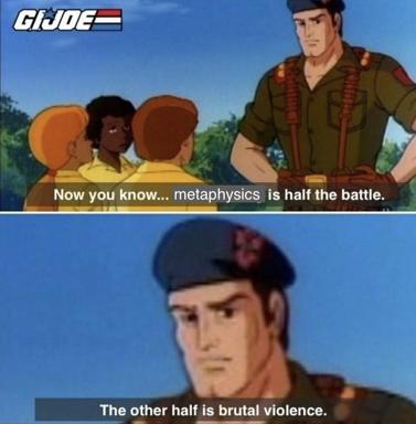 G.I. Joe PSA subversion: Sgt. Slaughter tells soldiers metaphysics is half the battle; brutal violence makes up the rest.