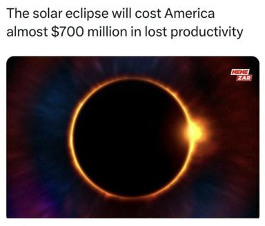 A solar eclipse meme quantifying the economic cost of people stepping away from work, with a witty caption urging readers to offset their capitalism footprint by going outside.