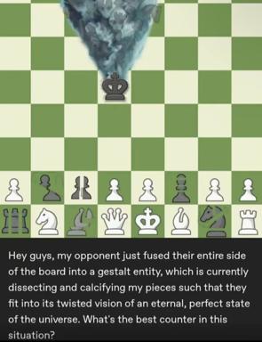 Chess meme: opponent's pieces have fused into a Lovecraftian cosmic entity; deadpan help-desk plea for strategy tips.
