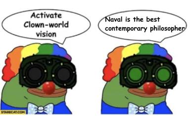 Two-panel meme mocking a philosophical perspective as "clown-world vision": left panel shows a clown with dark lenses (normal), right panel shows the same clown with bright green irises activated, declaring "Naval is the best contemporary philosopher."