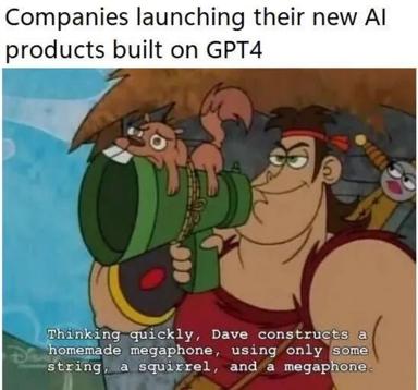 A cartoon meme about AI companies using GPT-4, showing Dave the Barbarian holding a makeshift megaphone constructed from crude materials, with the caption playing on the Dexter's Laboratory episode reference.