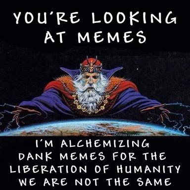 A grandiose fantasy wizard stands over Earth declaring their superior meme-alchemizing mission, the quintessential "we are not the same" energy.
