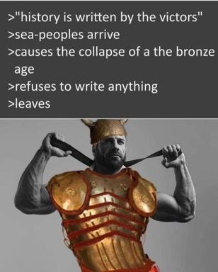 A figure in bronze-age warrior armor rips away a black sash from his neck, paired with a humorous greentext-style narrative subverting the cliché "history is written by victors."