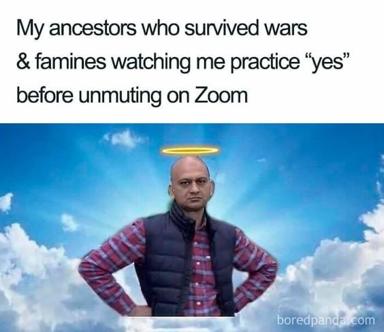Ancestors who survived hardship watching you practice Zoom etiquette: a stock-photo saint-pose undercuts the punchline about uncut awkwardness in a frame.