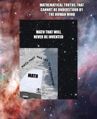 Three-tier absurdist meme on mathematical hierarchy — incomprehensible truths, never-invented theorems, and future discoveries — composited over cosmic and oceanic backdrops.
